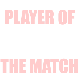 PLAYER OF  THE MATCH